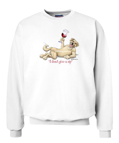 Labrador Retriever  Yellow - I Don't Give a Sip - Sweatshirt