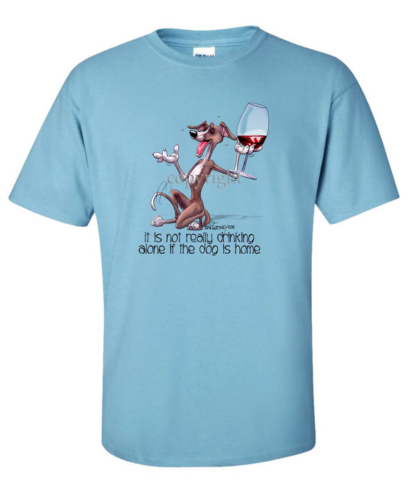 Italian Greyhound - It's Not Drinking Alone - T-Shirt