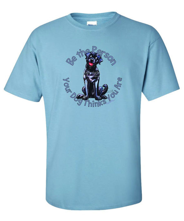 Labrador Retriever  Black - Be The Person - T-Shirt