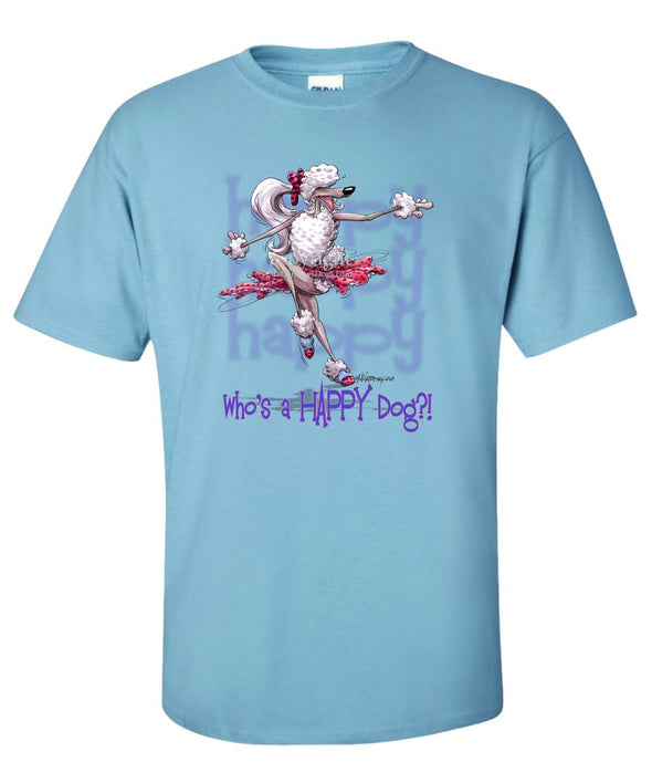 Poodle  White - Who's A Happy Dog - T-Shirt