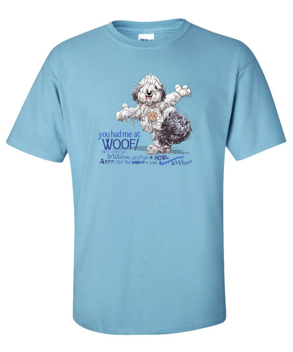 Old English Sheepdog - You Had Me at Woof - T-Shirt