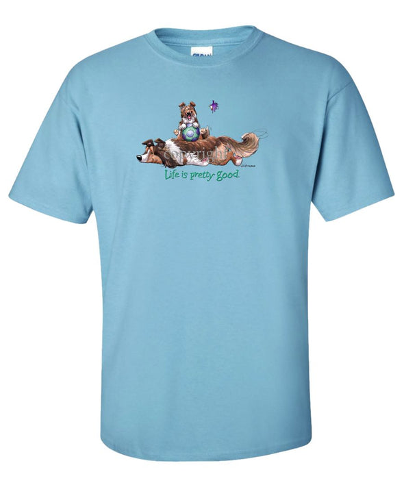 Shetland Sheepdog - Life Is Pretty Good - T-Shirt