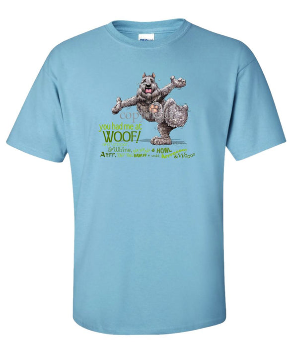 Bouvier Des Flandres - You Had Me at Woof - T-Shirt