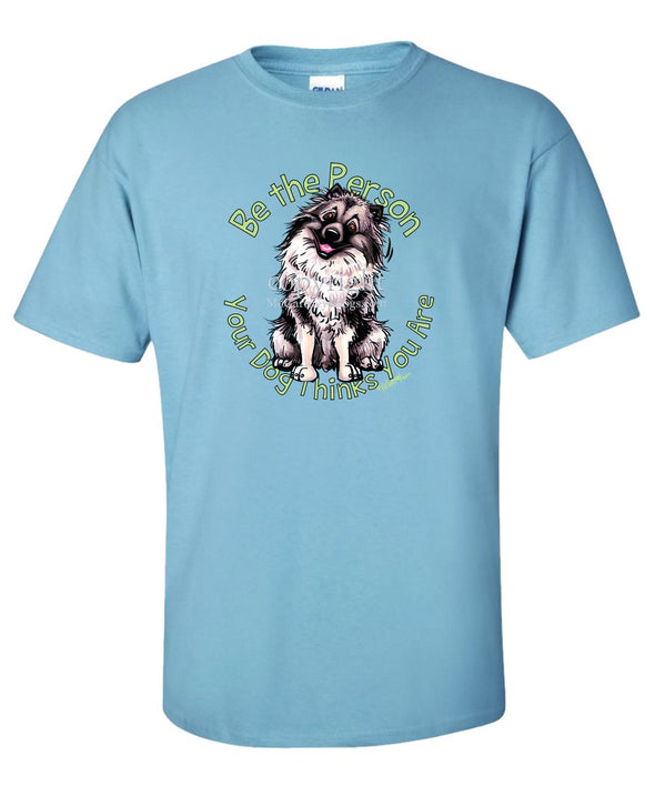 Keeshond - Be The Person - T-Shirt