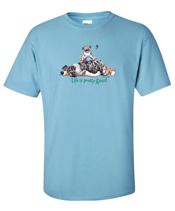 Australian Shepherd  Blue Merle - Life Is Pretty Good - T-Shirt