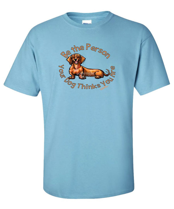 Dachshund  Smooth - Be The Person - T-Shirt