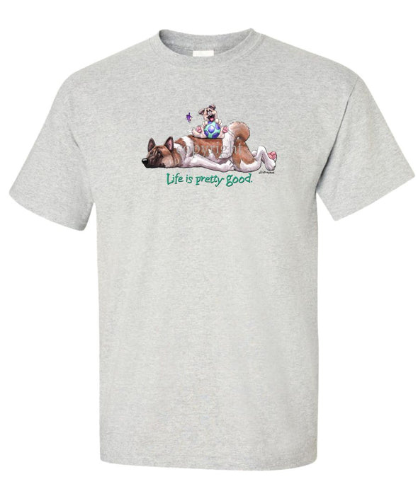 Akita - Life Is Pretty Good - T-Shirt