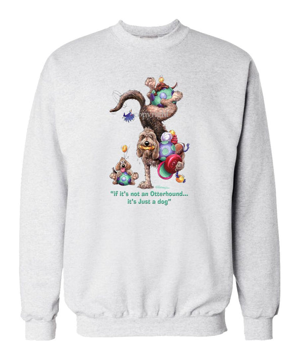 Otterhound - Not Just A Dog - Sweatshirt