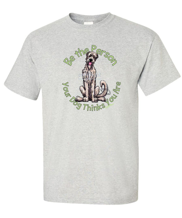 Irish Wolfhound - Be The Person - T-Shirt