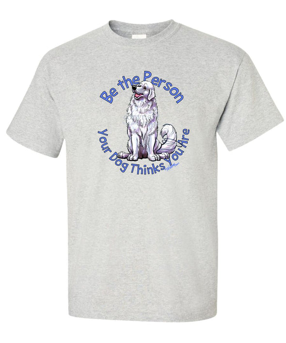 Great Pyrenees - Be The Person - T-Shirt