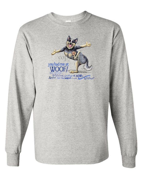 Australian Cattle Dog - You Had Me at Woof - Long Sleeve T-Shirt