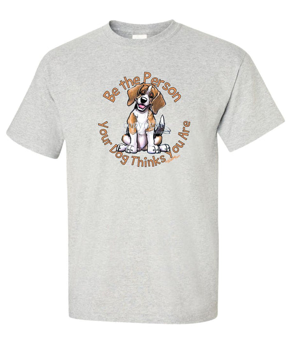 Beagle - Be The Person - T-Shirt