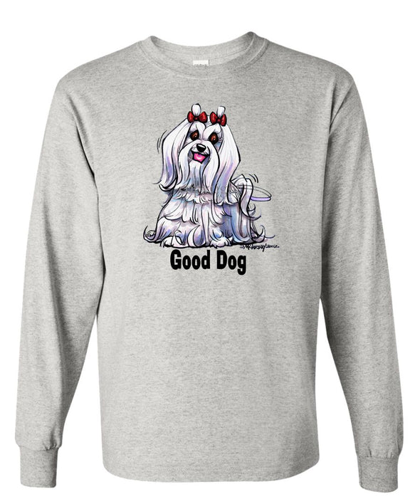 Maltese - Good Dog - Long Sleeve T-Shirt