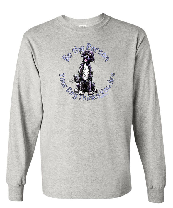 Portuguese Water Dog - Be The Person - Long Sleeve T-Shirt