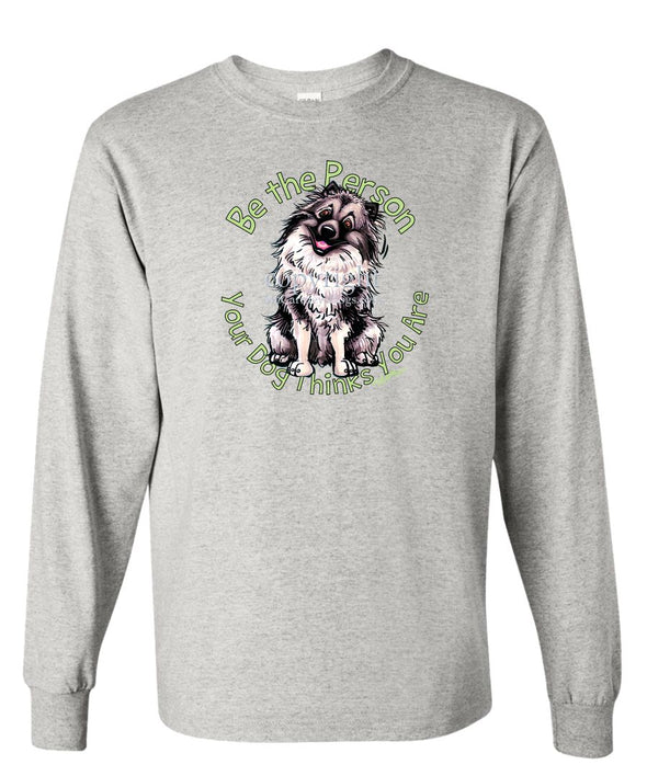 Keeshond - Be The Person - Long Sleeve T-Shirt