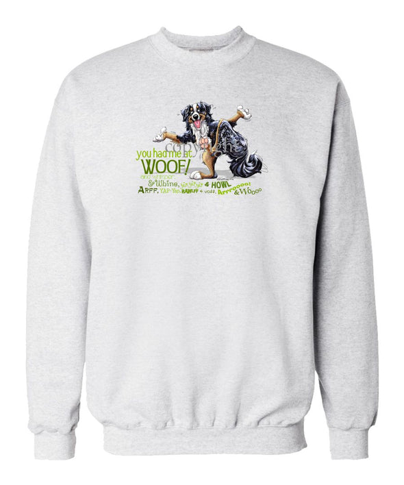 Bernese Mountain Dog - You Had Me at Woof - Sweatshirt