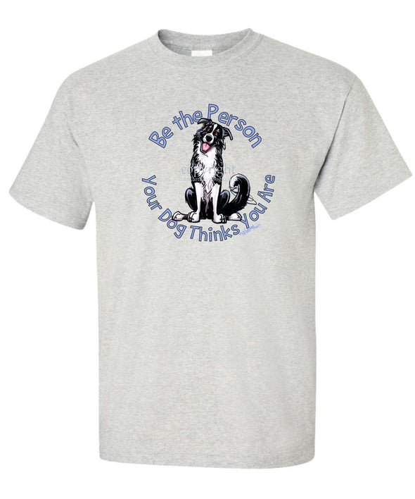Border Collie - Be The Person - T-Shirt