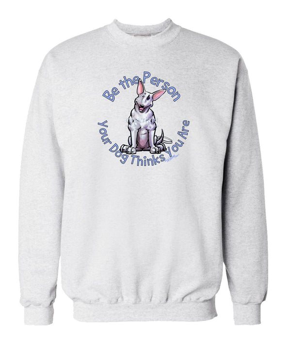 Bull Terrier - Be The Person - Sweatshirt