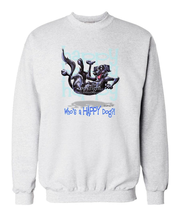 Flat Coated Retriever - Who's A Happy Dog - Sweatshirt
