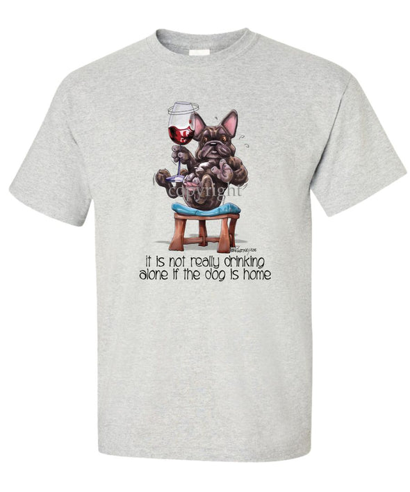 French Bulldog - It's Not Drinking Alone - T-Shirt