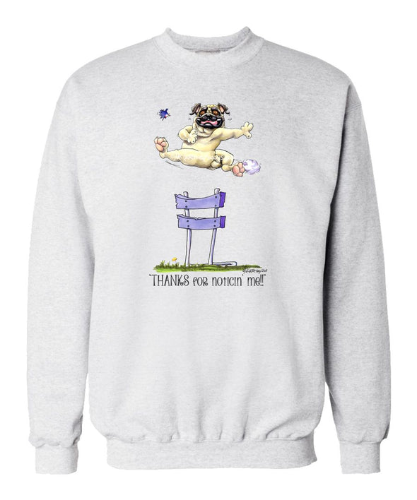 Pug - Thanks For Noticing - Mike's Faves - Sweatshirt