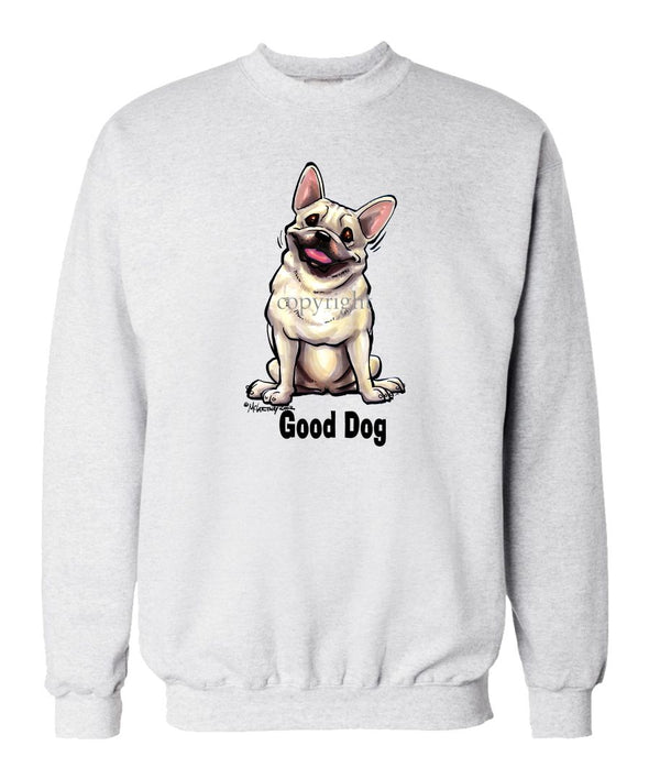 French Bulldog - Good Dog - Sweatshirt