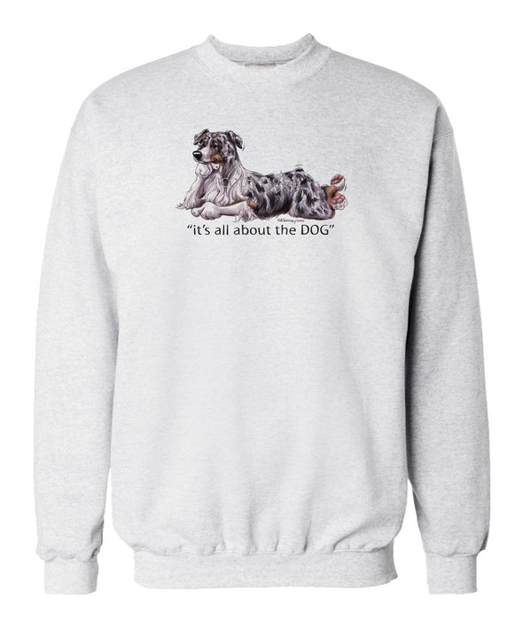 Australian Shepherd  Blue Merle - All About The Dog - Sweatshirt