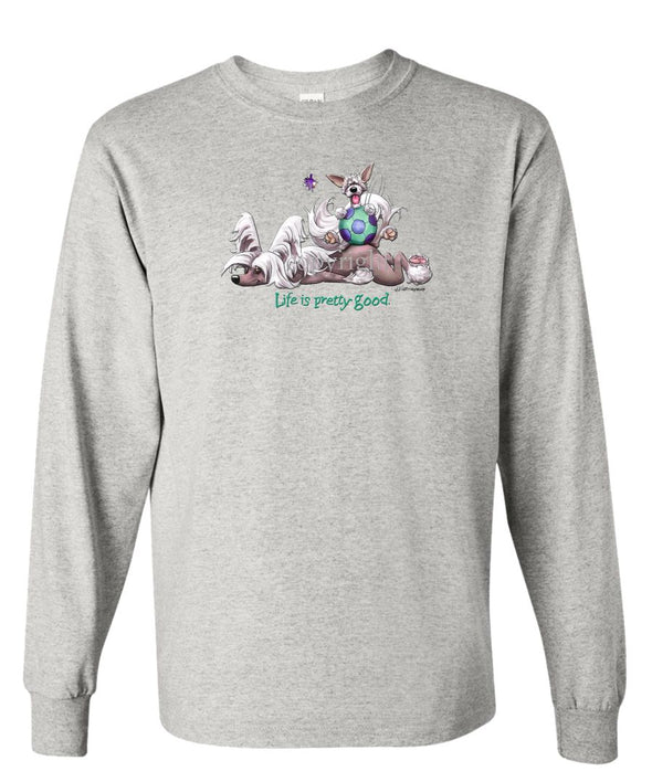 Chinese Crested - Life Is Pretty Good - Long Sleeve T-Shirt