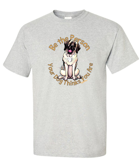 Mastiff - Be The Person - T-Shirt
