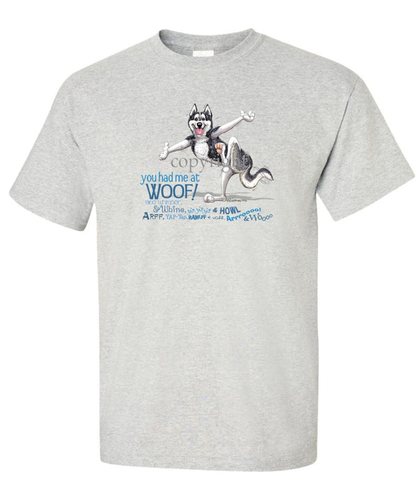 Siberian Husky - You Had Me at Woof - T-Shirt