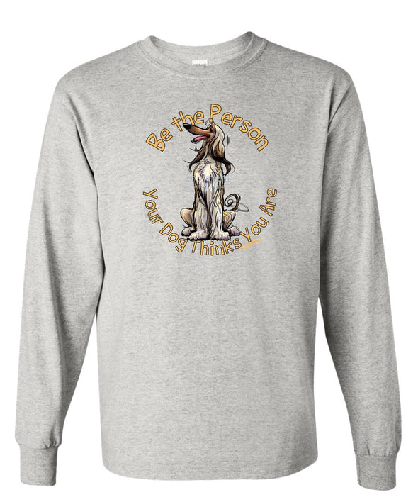 Afghan Hound - Be The Person - Long Sleeve T-Shirt
