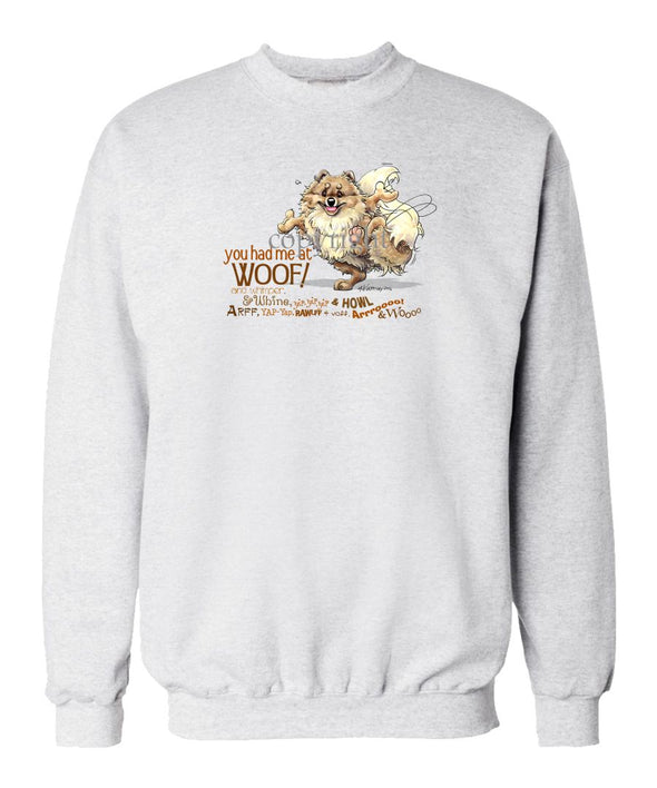 Pomeranian - You Had Me at Woof - Sweatshirt