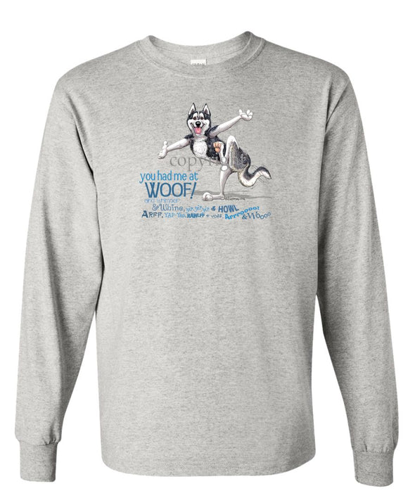 Siberian Husky - You Had Me at Woof - Long Sleeve T-Shirt