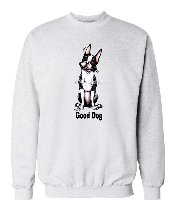 Boston Terrier - Good Dog - Sweatshirt