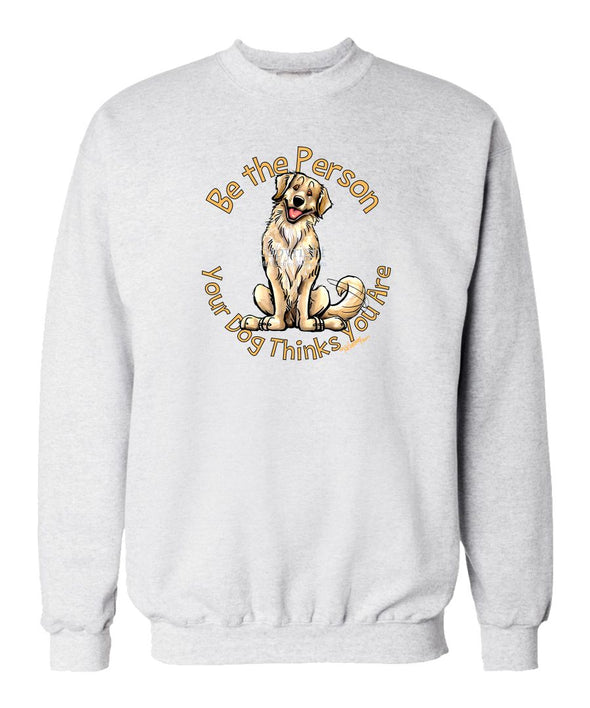 Golden Retriever - Be The Person - Sweatshirt