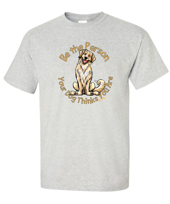 Golden Retriever - Be The Person - T-Shirt
