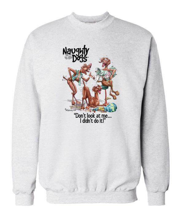 Vizsla - Naughty Dogs - Mike's Faves - Sweatshirt