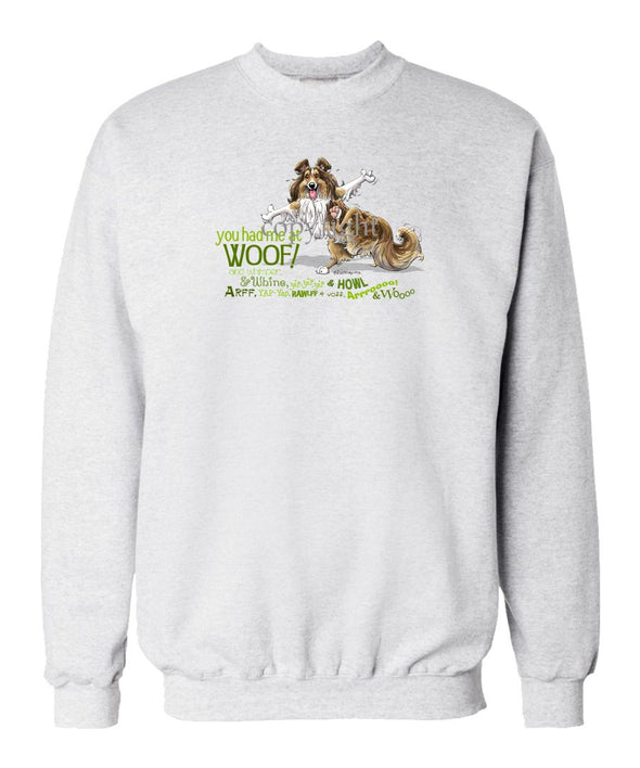 Shetland Sheepdog - You Had Me at Woof - Sweatshirt