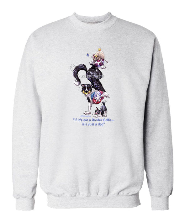 Border Collie - Not Just A Dog - Sweatshirt