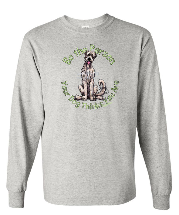 Irish Wolfhound - Be The Person - Long Sleeve T-Shirt