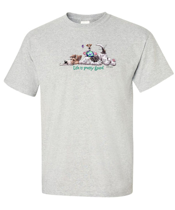 Wire Fox Terrier - Life Is Pretty Good - T-Shirt