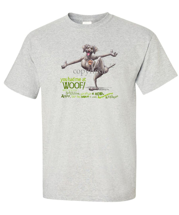 Weimaraner - You Had Me at Woof - T-Shirt