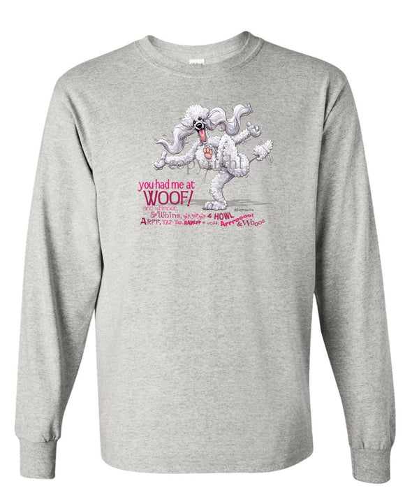 Poodle  White - You Had Me at Woof - Long Sleeve T-Shirt