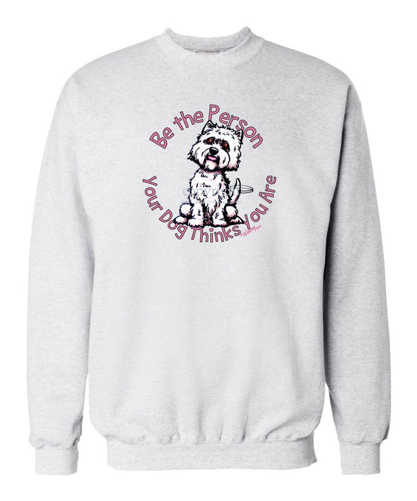 West Highland Terrier - Be The Person - Sweatshirt