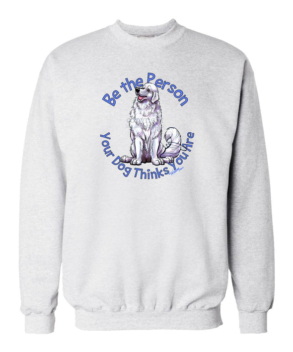 Great Pyrenees - Be The Person - Sweatshirt
