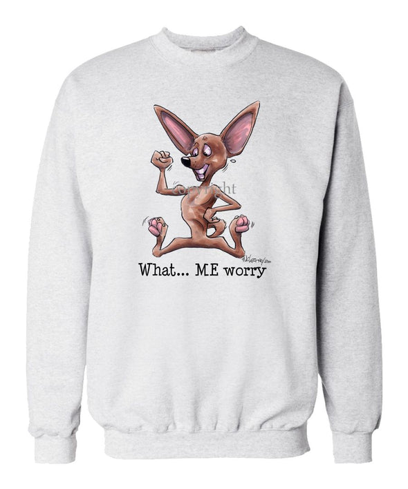 Chihuahua - What Me Worry - Mike's Faves - Sweatshirt
