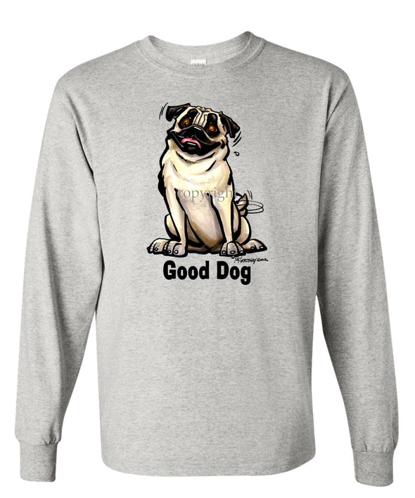 Pug - Good Dog - Long Sleeve T-Shirt