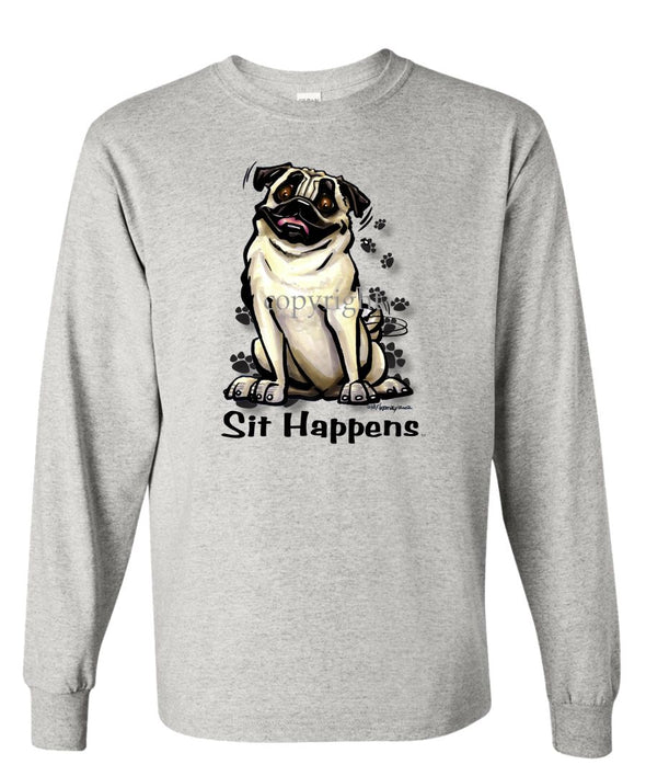 Pug - Sit Happens - Long Sleeve T-Shirt
