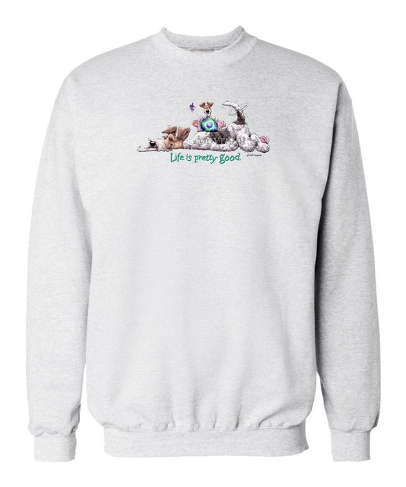 Wire Fox Terrier - Life Is Pretty Good - Sweatshirt