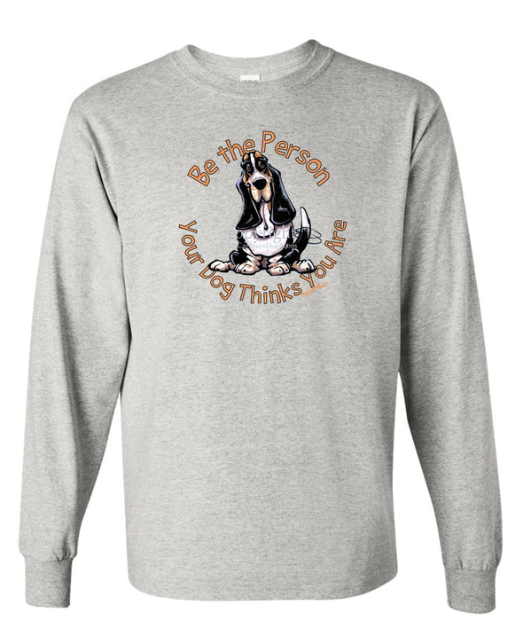 Basset Hound - Be The Person - Long Sleeve T-Shirt